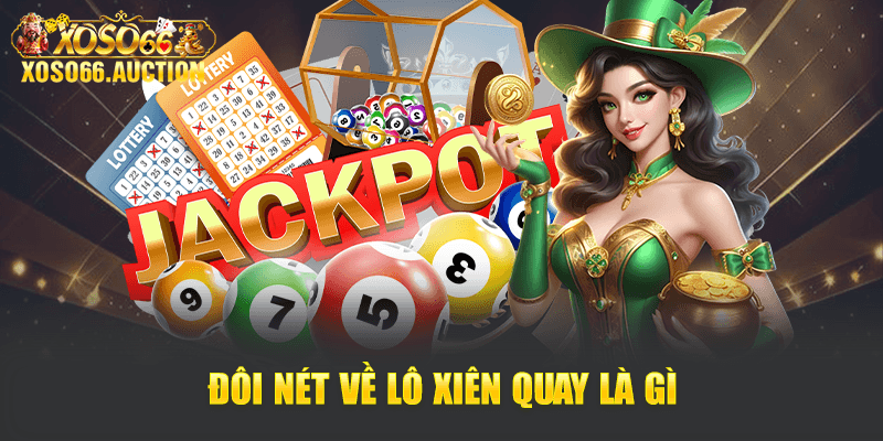 Đôi nét về lô xiên quay là gì