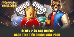 Lô Xiên 2 Ăn Bao Nhiêu? Cách Tính Tiền Chuẩn Nhất 2025
