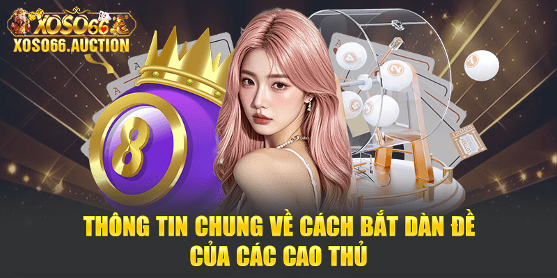 Thông tin chung về cách bắt dàn đề của các cao thủ