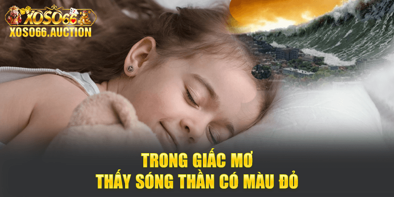 Trong giấc mơ thấy sóng thần có màu đỏ