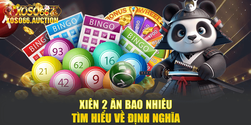 Xiên 2 ăn bao nhiêu - Tìm hiểu về định nghĩa
