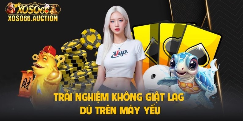 Trải nghiệm không giật lag dù trên máy yếu